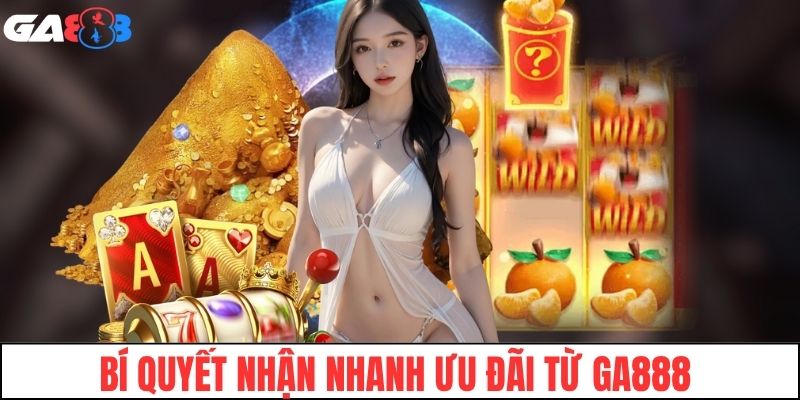 Bí quyết nhận nhanh ưu đãi từ nhà cái