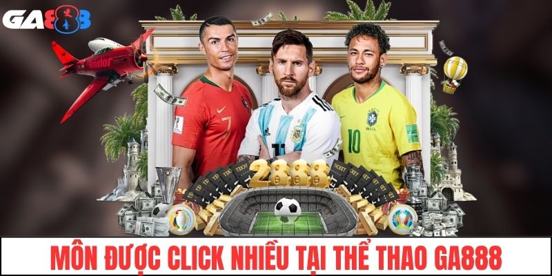 Các bộ môn được click nhiều nhất tại thể thao GA888