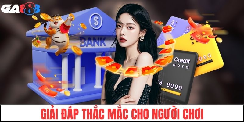 Giải đáp thắc mắc về nạp tiền GA888 cho người chơi