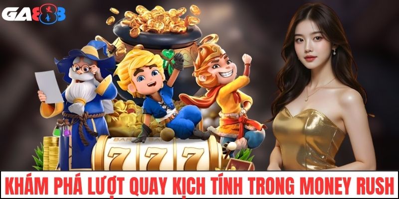 Khám phá lượt quay kịch tính trong Money Rush
