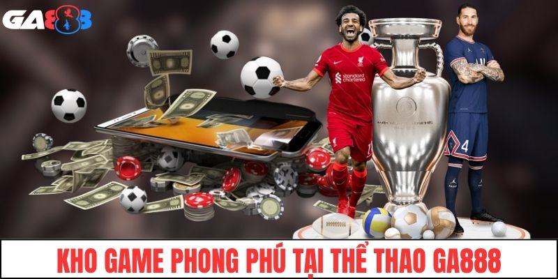 Kho game phong phú tại thể thao GA888