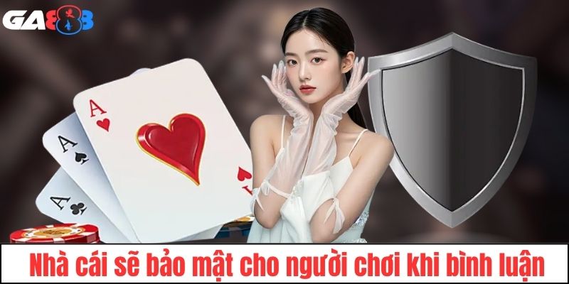 Nhà cái sẽ bảo mật cho người chơi khi bình luận