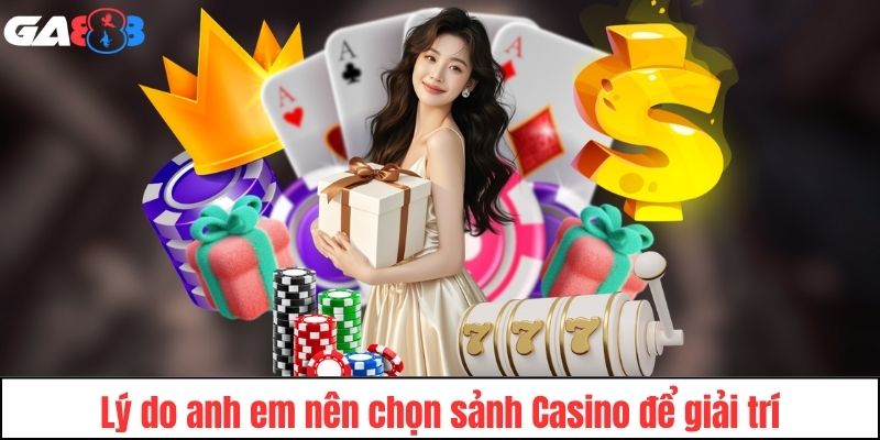 Những lý do khiến người chơi nên chọn sảnh Casino