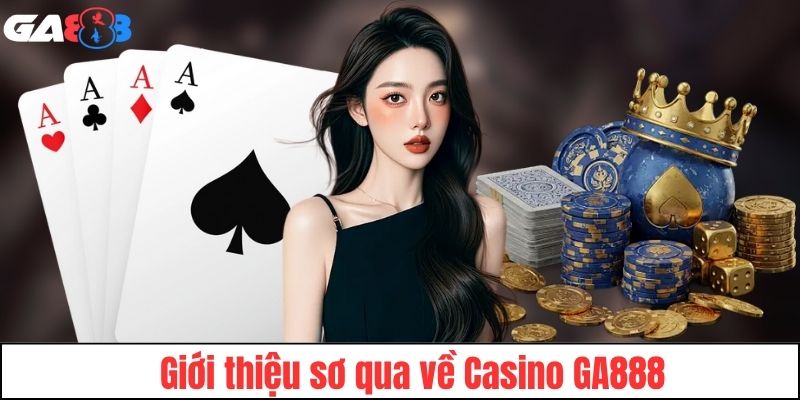 Tổng quan về chuyên mục Casino GA888